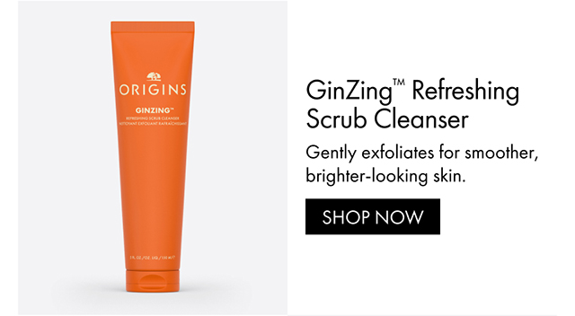 GinZing™ Refreshing Scrub Cleanser Gently exfoliates for smoother, brighter-looking skin. SHOP NOW