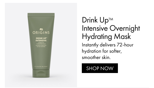 Drink Up™ Intensive Overnight Hydrating Mask | Instantly delivers 72-hour hydration for softer, smoother skin. | SHOP NOW