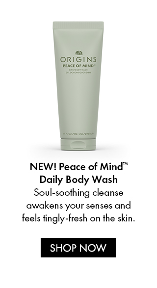 NEW! Peace of Mind™ Daily Body Wash | Soul-soothing cleanse awakens your senses and feels tingly-fresh on the skin. | SHOP NOW