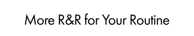 More R&R for Your Routine