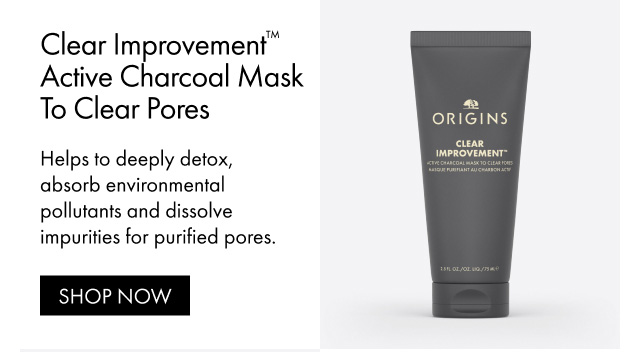 Clear Improvement™ Active Charcoal Mask To Clear Pores Helps to deeply detox, absorb environmental pollutants and dissolve impurities for purified pores. SHOP NOW