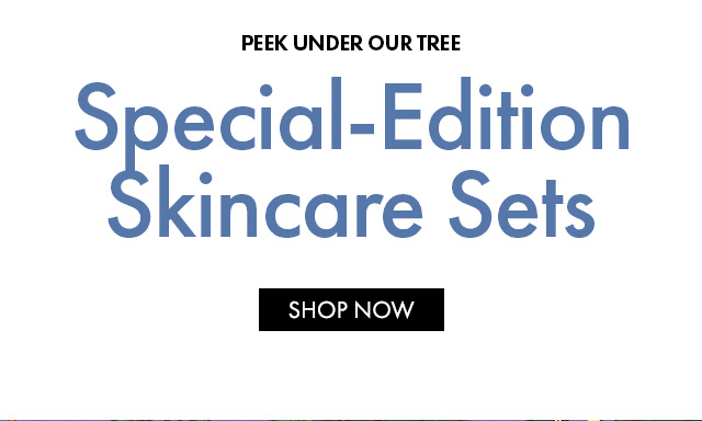 PEEK UNDER OUR TREE | Special-Edition Skincare Sets | SHOP NOW