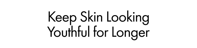 Keep Skin Looking Youthful for Longer