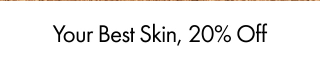 Your Best Skin, 20% Off