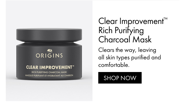 Clear Improvement™ Rich Purifying Charcoal Mask | Clears the way, leaving all skin types purified and comfortable.| SHOP NOW