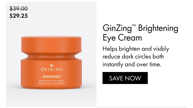 GinZing™ Brightening Eye Cream | Helps brighten and visibly reduce dark circles both instantly and over time. | SAVE NOW | $29.25