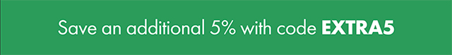 Save an additional 5% with code EXTRA5