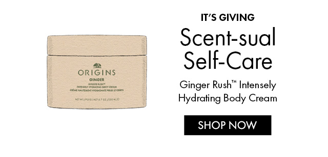 IT'S GIVING | Scent-sual Self-Care | Ginger Rush™ Intensely Hydrating Body Cream | SHOP NOW