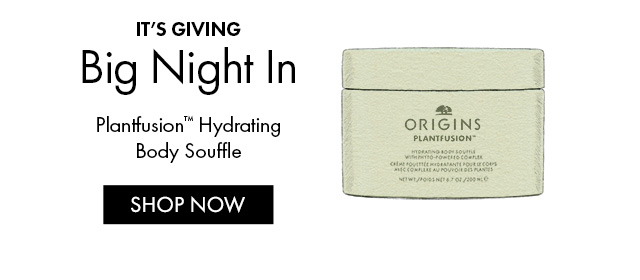 IT'S GIVING | Big Night In | Plantfusion™ Hydrating Body Souffle | SHOP NOW