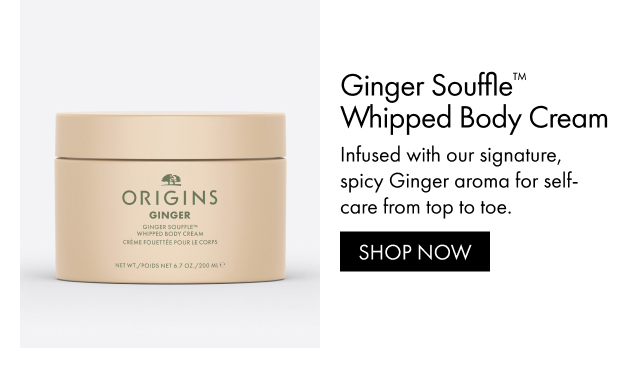 Ginger Souffle™ Whipped Body Cream | Infused with our signature, spicy Ginger aroma for self-care from top to toe. | SHOP NOW