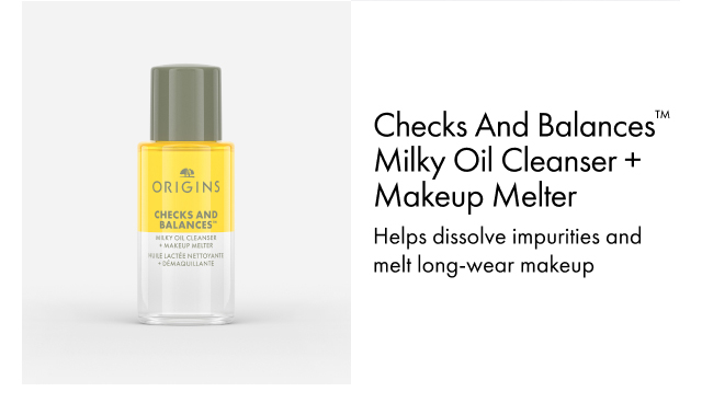Checks And Balances™ Milky Oil Cleanser + Makeup Melter | Helps dissolve impurities and melt long-wear makeup