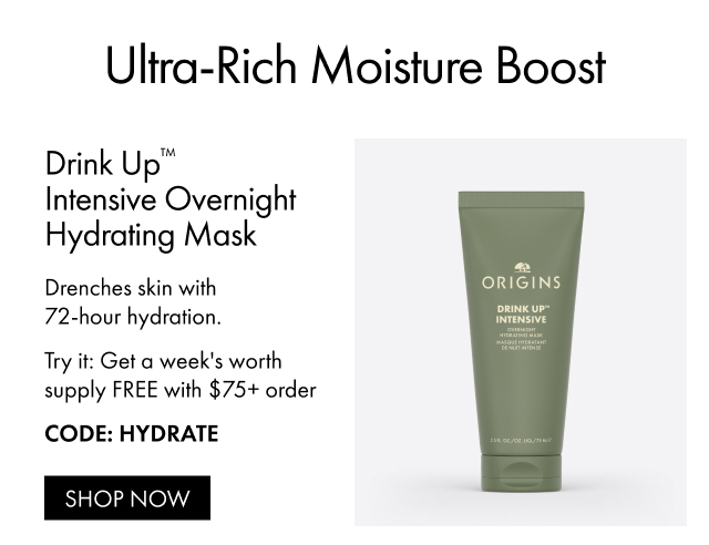 Ultra-Rich Moisture Boost | Drink Up™ Intensive Overnight Hydrating Mask | Drenches skin with 72-hour hydration. Try it: Get a week's worth supply FREE with $75+ order | CODE: HYDRATE | SHOP NOW