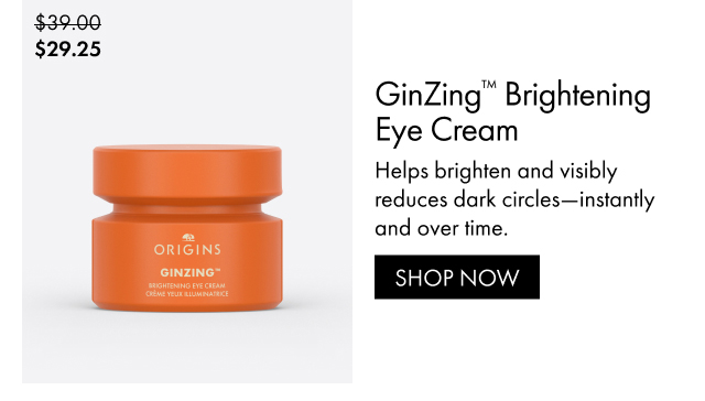 $29.25 | GinZing™ Brightening Eye Cream | Helps brighten and visibly reduces dark circles-instantly and over time. | SHOP NOW