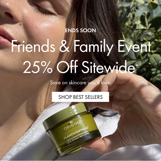 ENDS SOON | Friends & Family Event 25% Off Sitewide* | Save on skincare you'll love. | SHOP BEST SELLERS