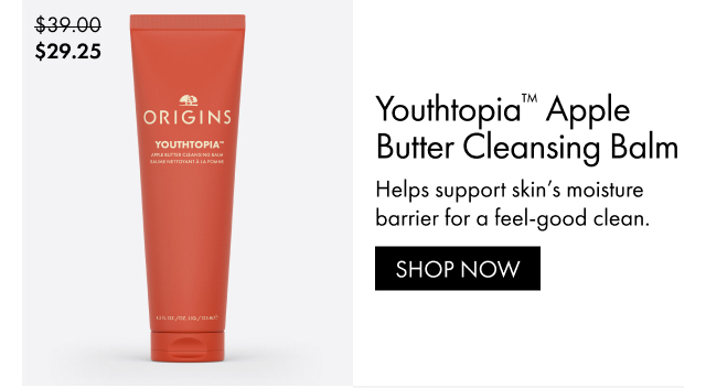 $29.25 | Youthtopia™ Apple Butter Cleansing Balm | Helps support skin's moisture barrier for a feel-good clean. | SHOP NOW