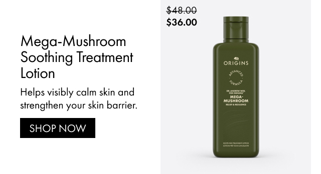 $36.00 | Mega-Mushroom Soothing Treatment Lotion | Helps visibly calm skin and strengthen your skin barrier. | SHOP NOW