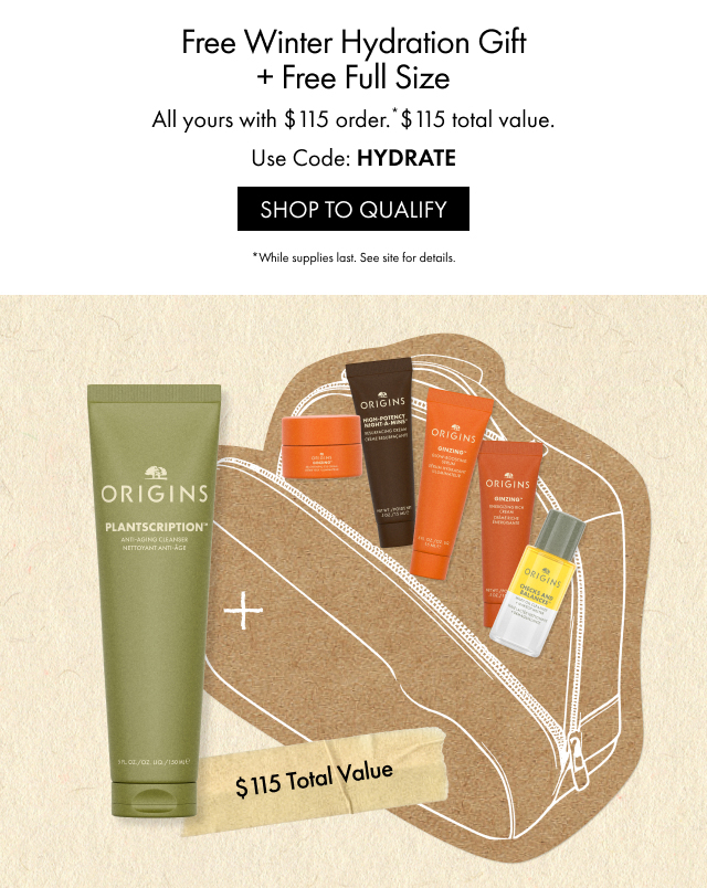 Free Winter Hydration Gift + Free Full Size | All yours with $115 order.* $ 115 total value. | Use Code: HYDRATE | SHOP TO QUALIFY | *While supplies last. See site for details.
