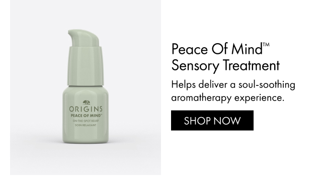 Peace of Mind™ Sensory Treatment | Helps deliver a soul-soothing aromatherapy experience. | SHOP NOW