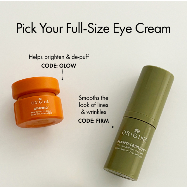 Pick Your Full-Size Eye Cream | Helps brighten & de-puff | CODE: GLOW | Smooths the look of lines & wrinkles | CODE: FIRM