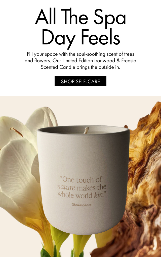 All The Spa Day Feels | Fill your space with the soul-soothing scent of trees and flowers. Our Limited Edition Ironwood & Freesia Scented Candle brings the outside in. | SHOP SELF-CARE
