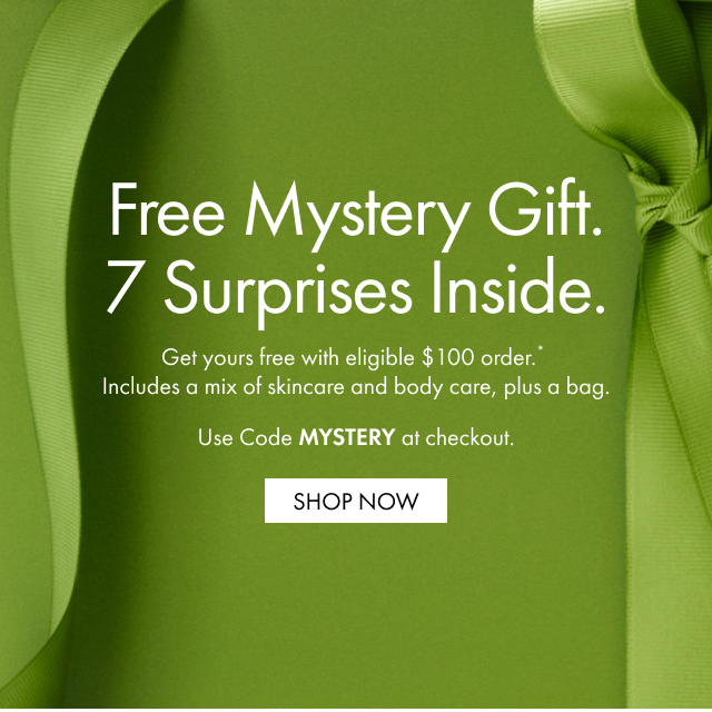 Free Mystery Gift. 7 Surprises Inside. | Get yours free with eligible $100 order. Includes a mix of skincare and body care, plus a bag. | Use Code MYSTERY at checkout. | SHOP NOW