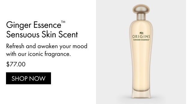 Ginger Essence™ Sensuous Skin Scent | Refresh and awaken your mood with our iconic fragrance. | $77.00 | SHOP NOW