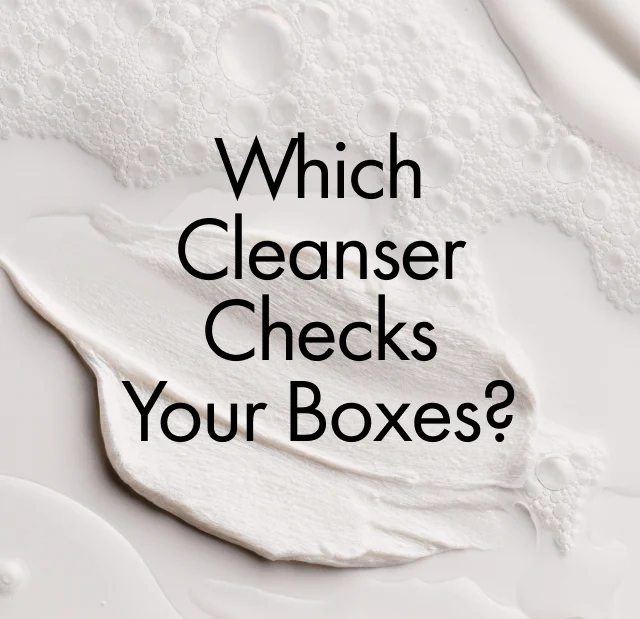 Which Cleanser Checks Your Boxes?