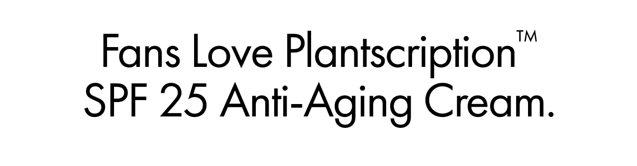 Fans love Plantscription™ SPF 25 Anti-Aging Cream. 