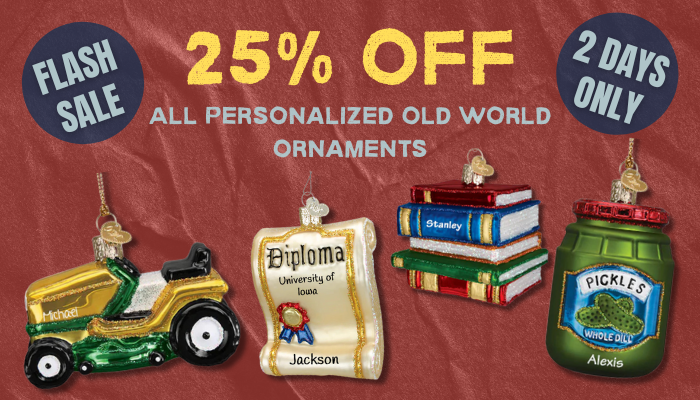 25% Off All Personalized Old World Ornaments – 2 Days Only