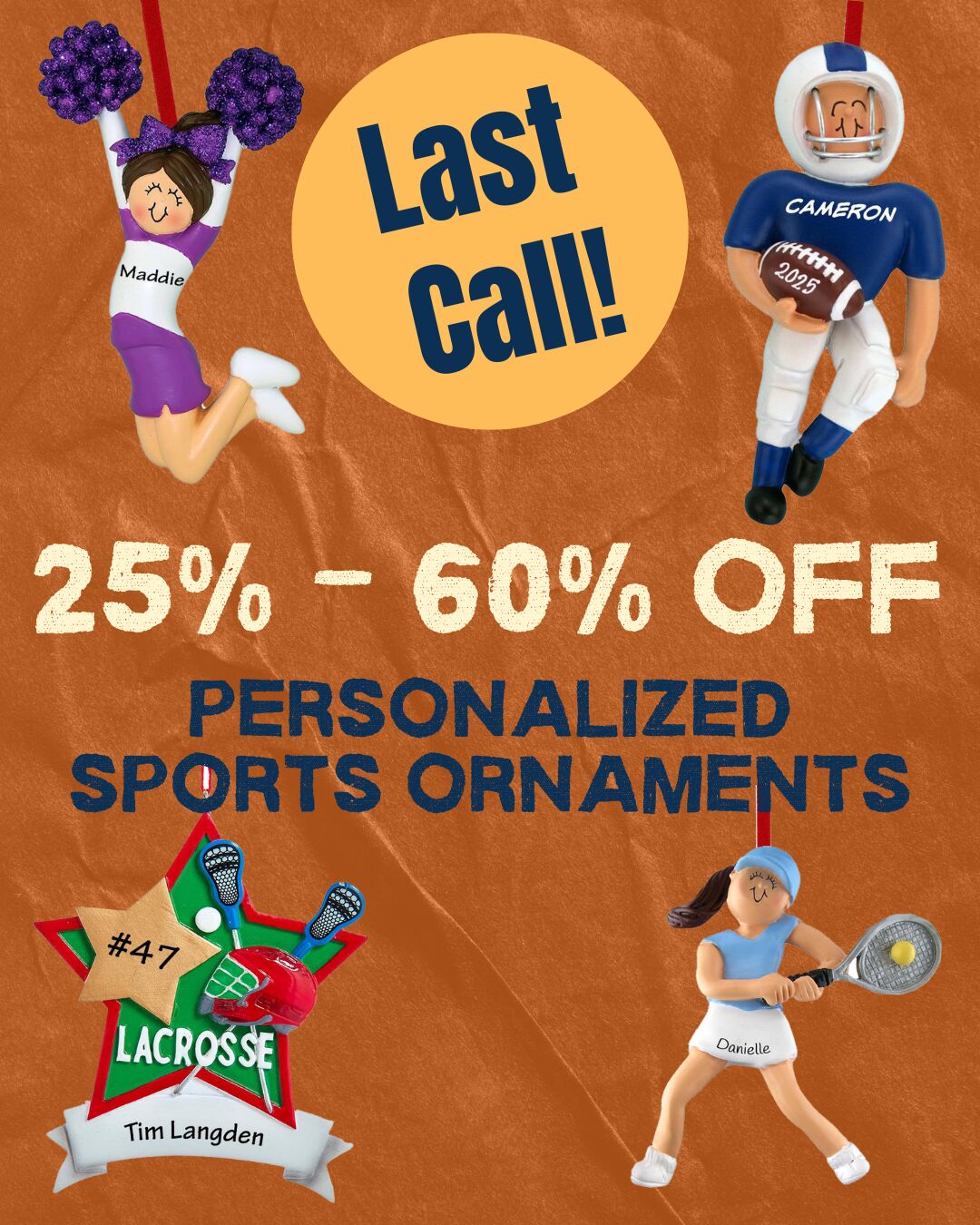 Last Call banner with 25% - 60% Off Personalized Sports Ornaments and four illustrated ornaments: cheerleader, football player, lacrosse star, and tennis player on an orange background.