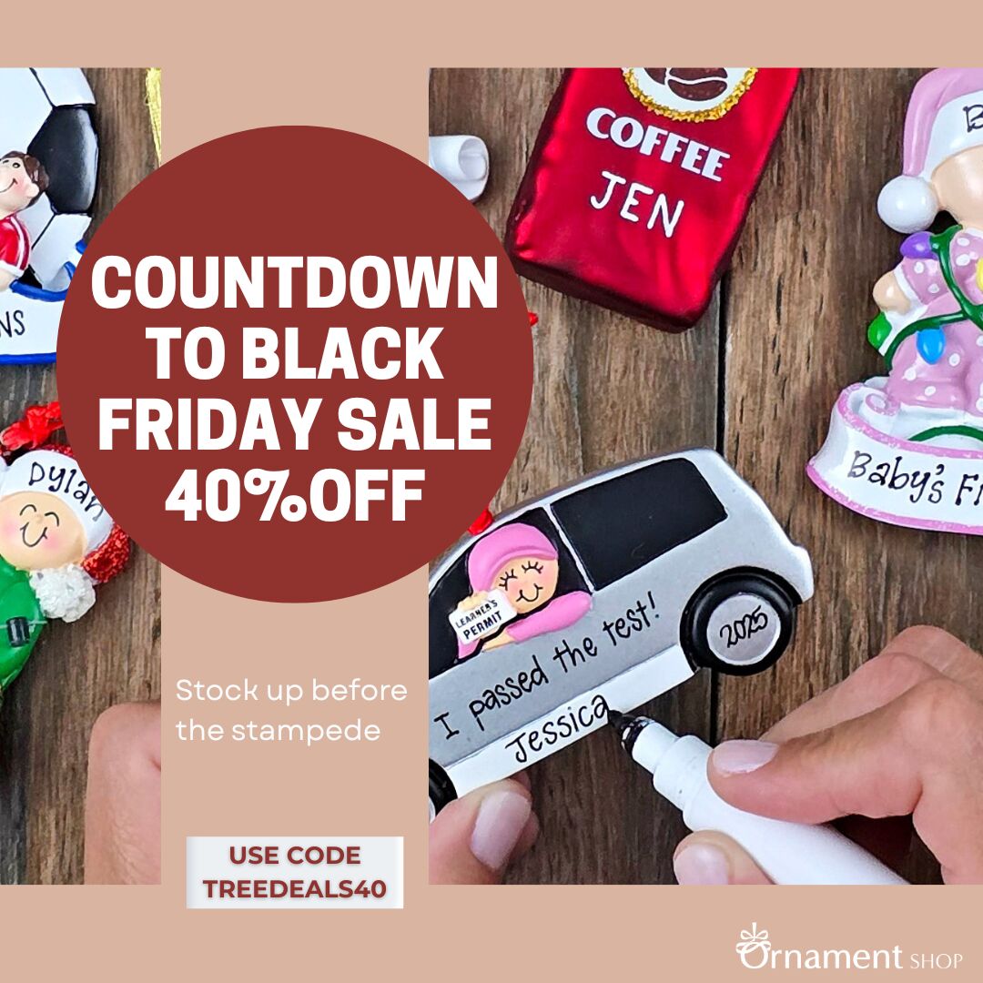 Countdown to Black Friday Sale – 40% Off Personalized Ornaments. Use code TREEDEALS40.