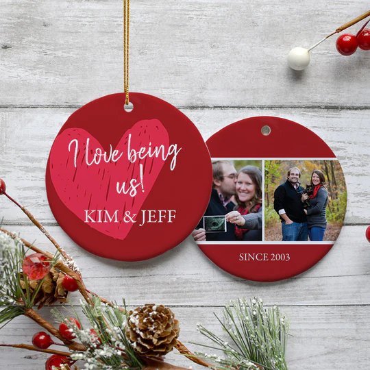 Custom couple ornament with “I Love Being Us” on one side and two photos with “Since 2003” on the back.