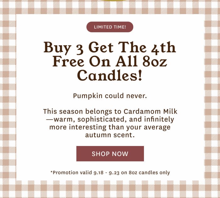 Shop BOGO: 4th Candle Free when you Buy 3 on ALL 8oz Candles