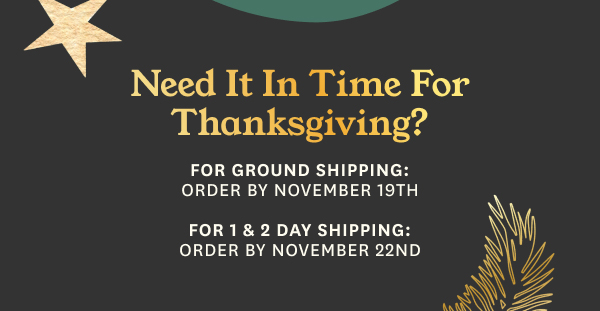 Need It In Time for Thanksgiving?