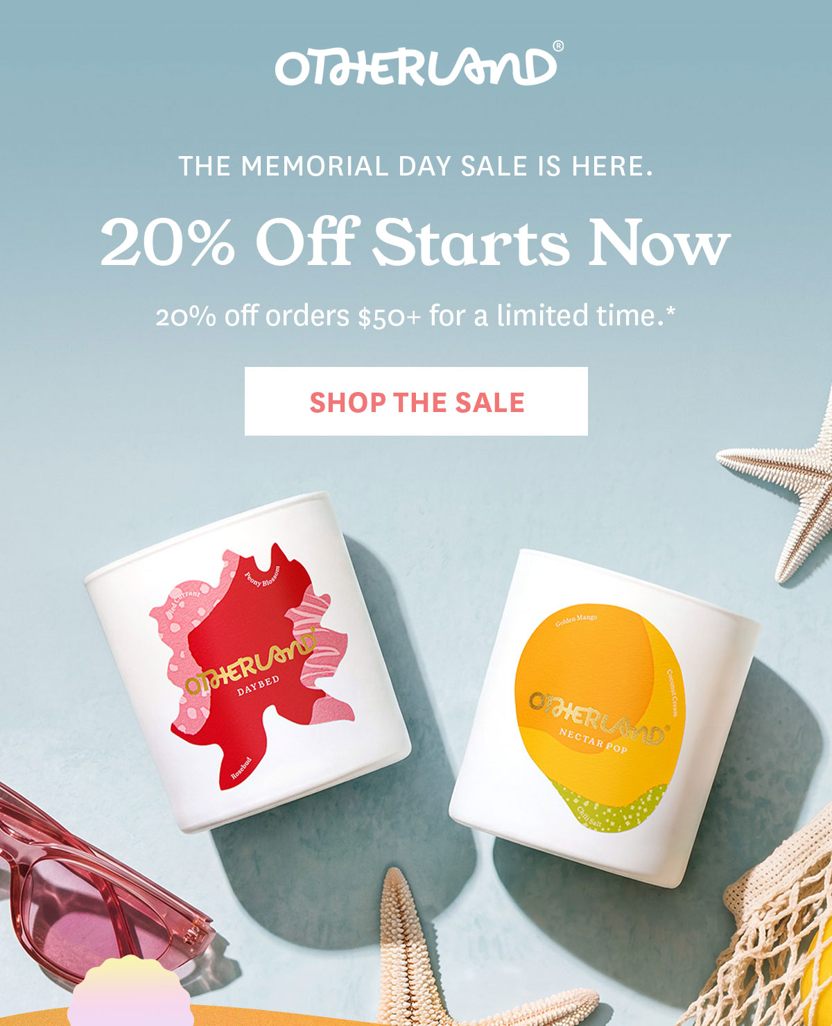 Memorial Day Sale Starts Now. 20% off orders $50+.