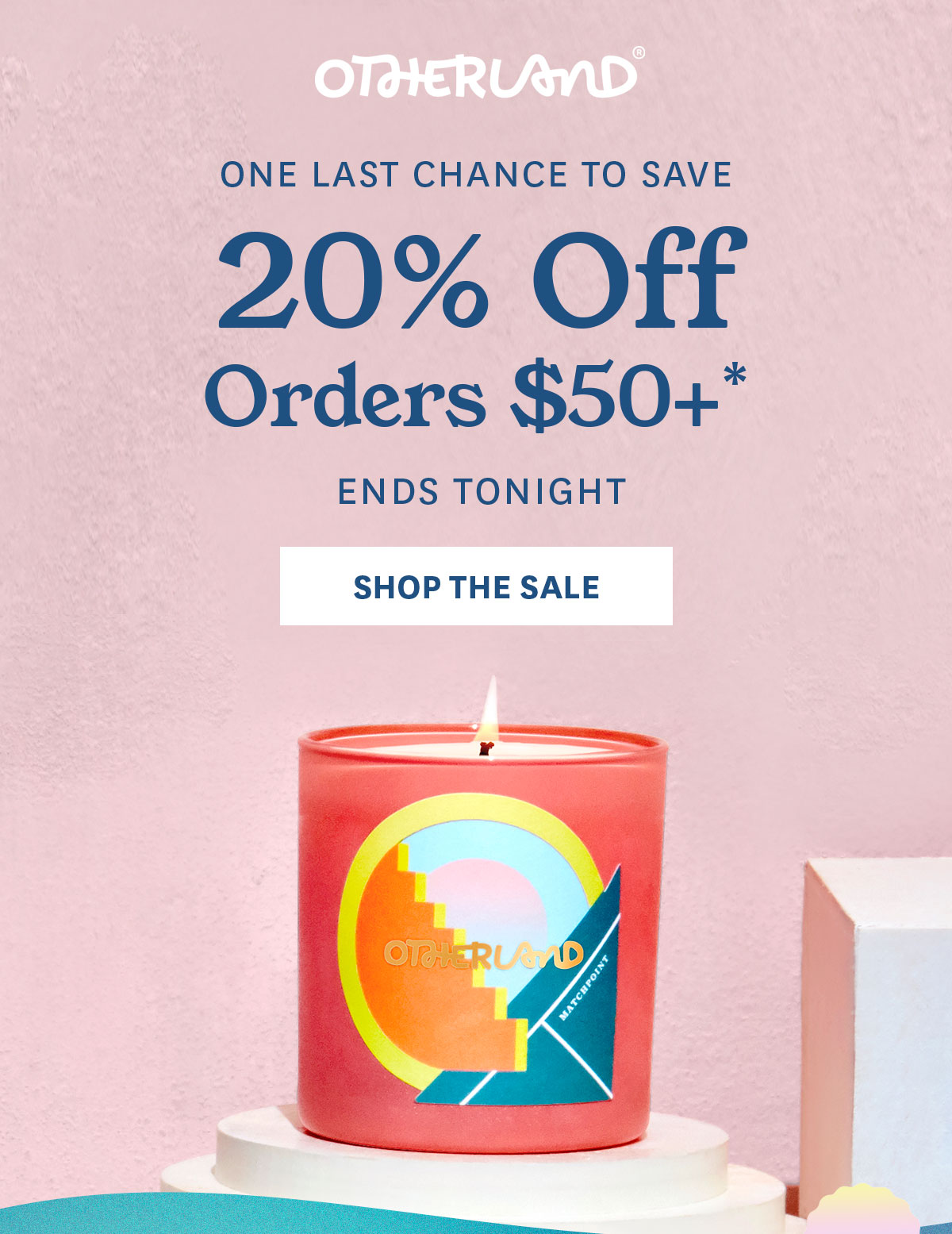 One Last Chance to Save. 20% off orders $50+ Ends Tonight