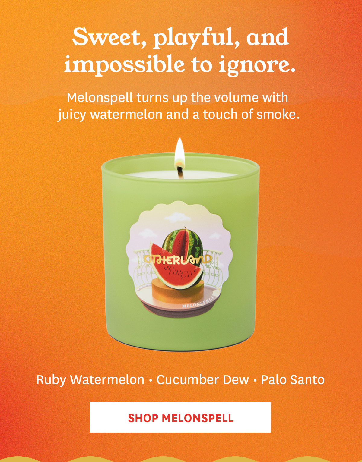 Melonspell: Ruby Watermelon, Cucumber Dew, and Palo Santo.