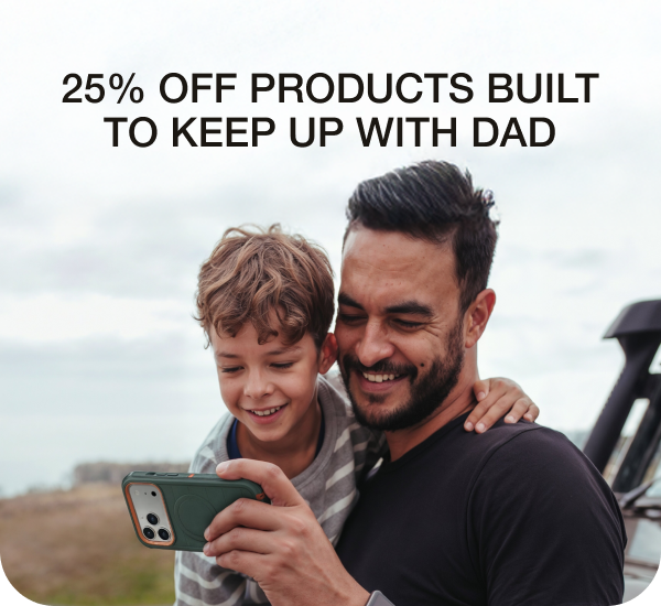 25% off products built to keep up with dad