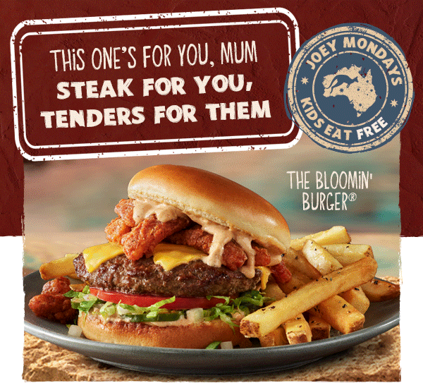 This One's For You. Mum - Steak For You, Tenders For Them - Joey Mondays Kids Eat Free