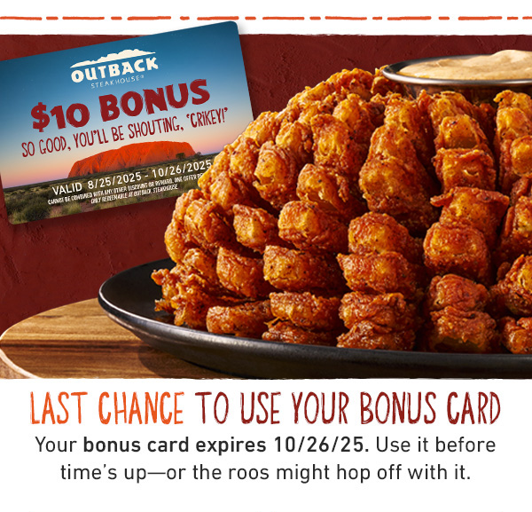 Last Chance To Use Your Bonus Card - Your bonus card expires 10/26/25. Use it before time's up--or the roos might hop off with it.
