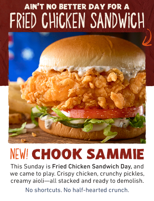 Ain't No Better Day For A Fried Chicken Sandwich - NEW! Chook Sammie - This Sunday is Fried Chicken Sandwich Day, and we came to play. Crispy chicken, crunchy pickles, creamy aioli--all stacked and ready to demolish. No shortcuts. No half-hearted crunch.