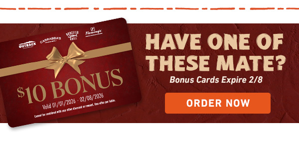 Have One Of These, Mate? Bonus Cards Expire 2/8 - Order Now