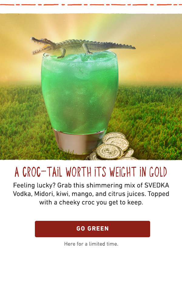 A Croc-Tail WOrth Its Weight In Gold - Feeling lucky? Grab this shimmering mix of SVEDKA Vodka, Midori, kiwi, mango, and citrus juices. Topped with a cheeky croc you get to keep. Go Green - Here for a limited time.