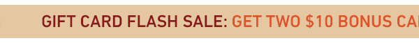 Gift Card Flash Sale: Get TWO $10 Bonus Cards When You Buy $50 In Gift Cards. Ends 4/19