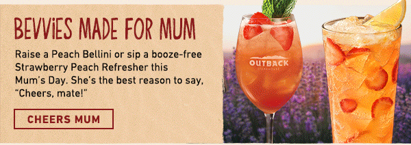 Bevvies Made For Mum - Raise a Peach Bellini or sip a booze-free Strawberry Peach Refresher this Mum's Day. She's the best reason to say Cheers, mate! Cheers Mum