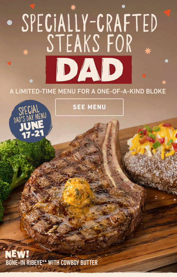 Specially-Crafted Steaks For Dad - A Limited-Time Menu For A One-Of-A-Kind Bloke - SEE MENU - Special Dad's Day Menu June 17-21