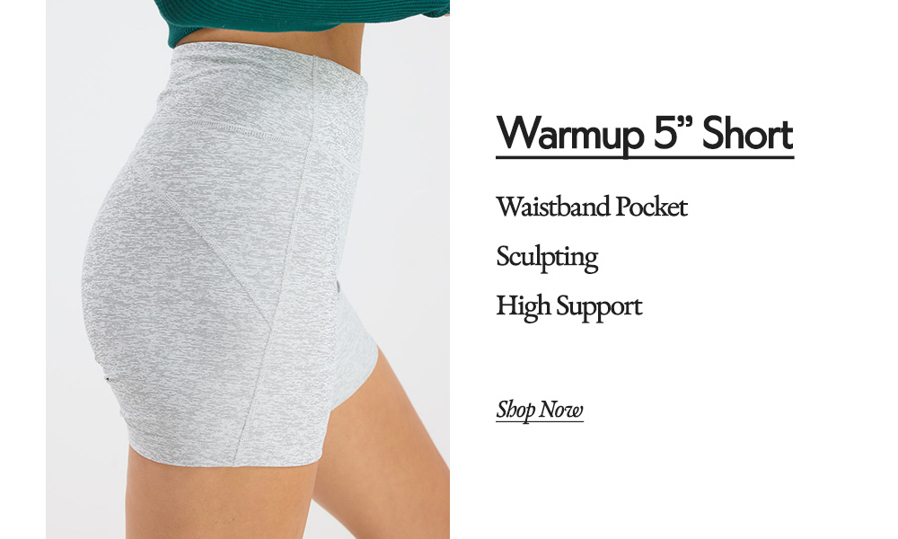 Warmup 5" Short​  Waistband Pocket​  Sculpting ​  High Support 
