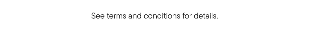 See terms and conditions for details