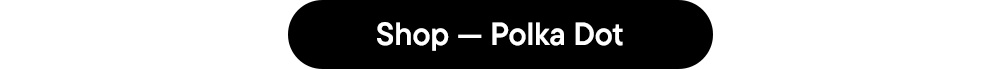 Shop — Polka Dot