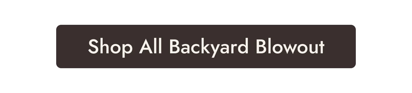 Shop All Backyard Blowout